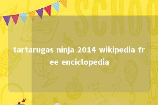 tartarugas ninja 2014 wikipedia free enciclopedia 