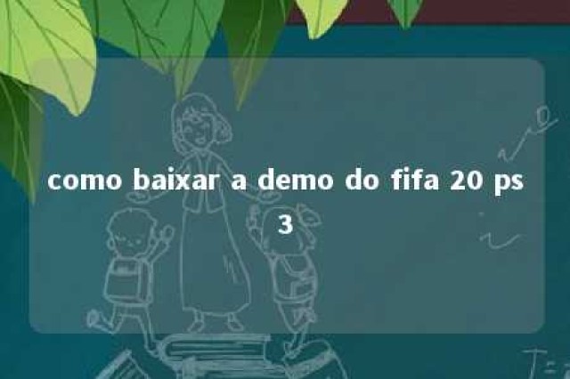 como baixar a demo do fifa 20 ps3 