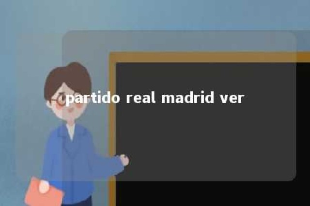 partido real madrid ver 