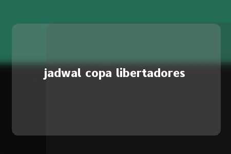 jadwal copa libertadores