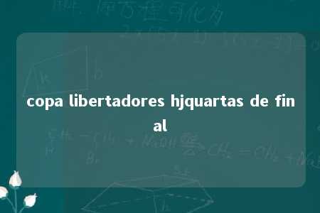 copa libertadores hjquartas de final