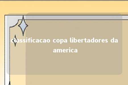 classificacao copa libertadores da america