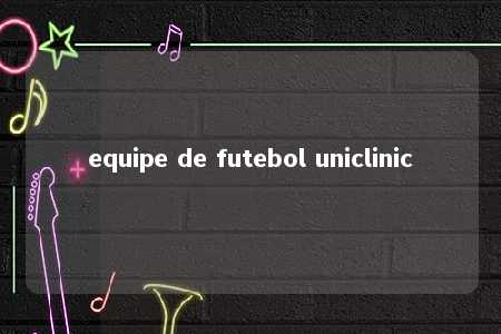 equipe de futebol uniclinic