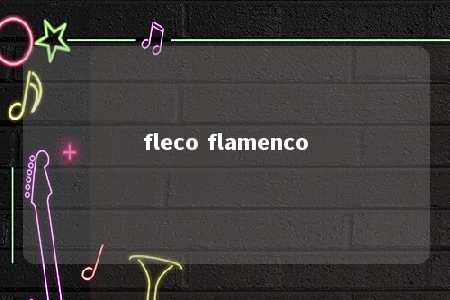 fleco flamenco