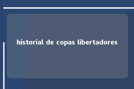 historial de copas libertadores