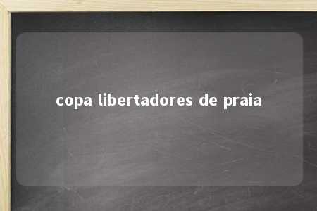 copa libertadores de praia