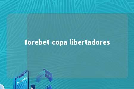 forebet copa libertadores