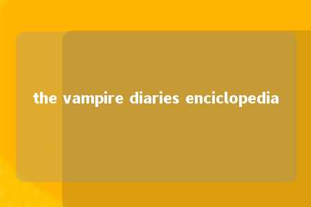 the vampire diaries enciclopedia