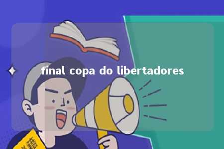 final copa do libertadores