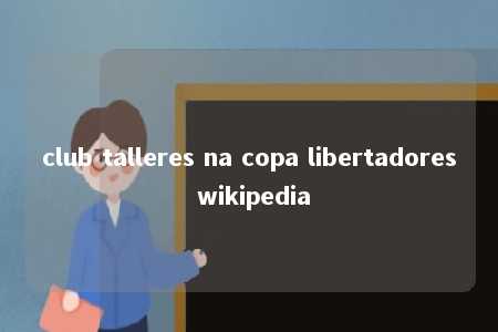 club talleres na copa libertadores wikipedia