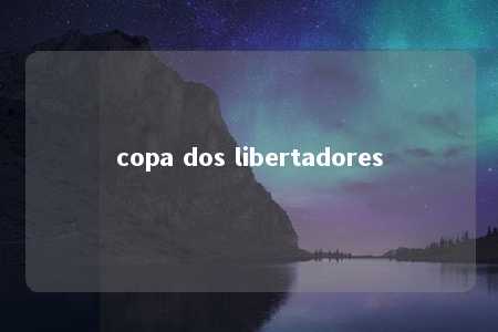 copa dos libertadores