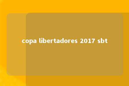 copa libertadores 2017 sbt