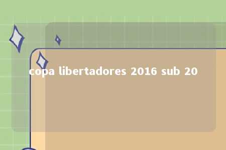 copa libertadores 2016 sub 20