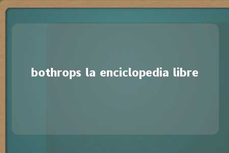 bothrops la enciclopedia libre