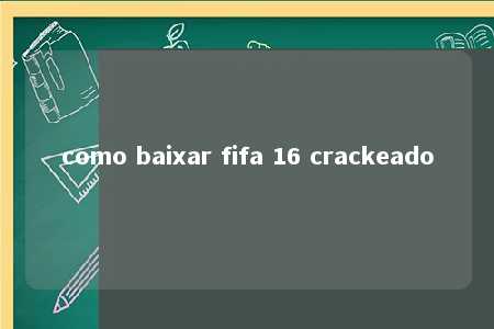 como baixar fifa 16 crackeado