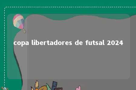 copa libertadores de futsal 2024