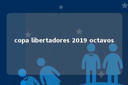 copa libertadores 2019 octavos