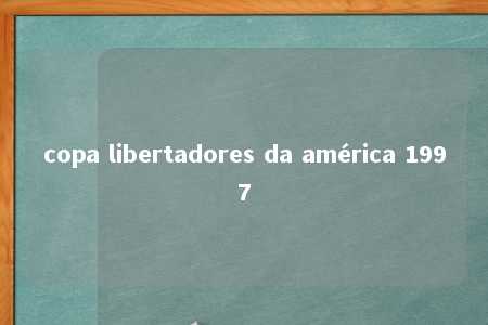 copa libertadores da américa 1997