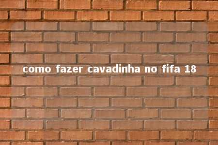 como fazer cavadinha no fifa 18