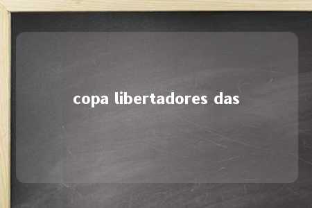 copa libertadores das