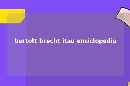 bertolt brecht itau enciclopedia