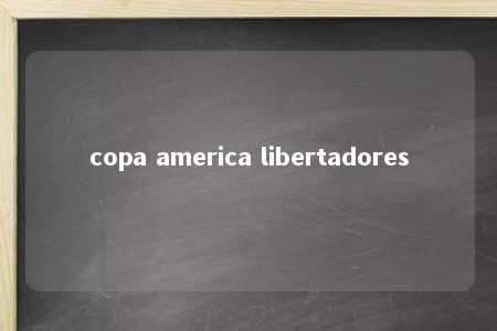 copa america libertadores