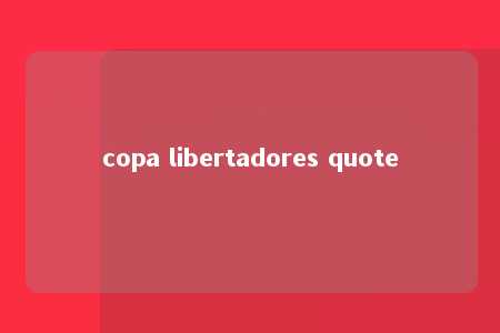 copa libertadores quote