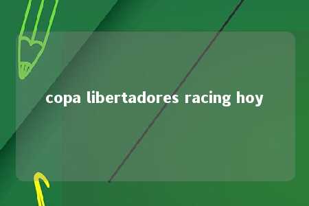 copa libertadores racing hoy