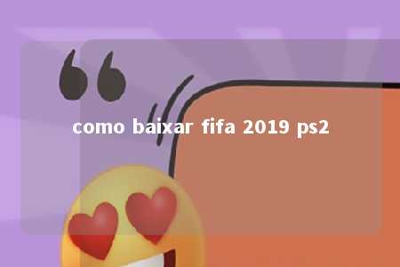 como baixar fifa 2019 ps2