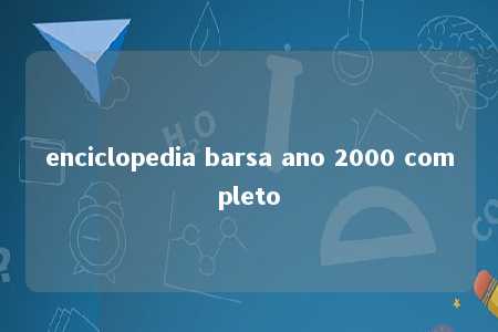 enciclopedia barsa ano 2000 completo