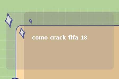 como crack fifa 18