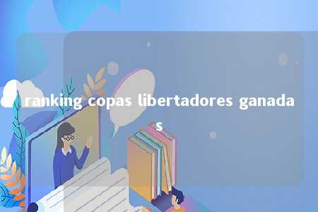 ranking copas libertadores ganadas