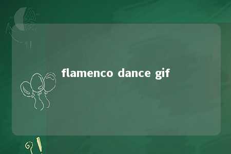 flamenco dance gif