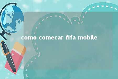 como comecar fifa mobile