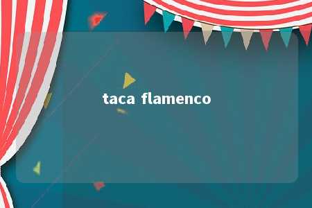 taca flamenco