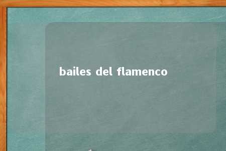 bailes del flamenco