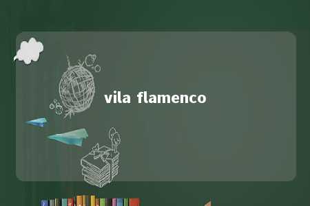 vila flamenco