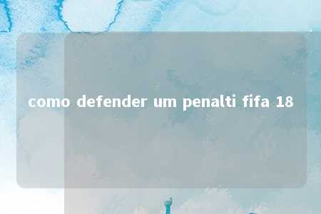 como defender um penalti fifa 18