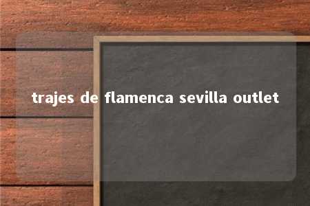 trajes de flamenca sevilla outlet