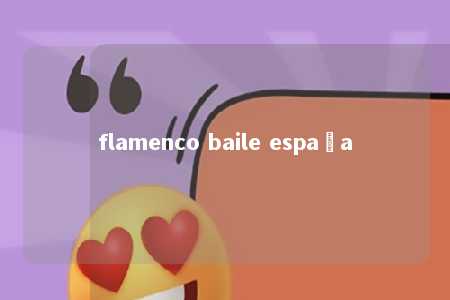 flamenco baile españa