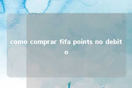 como comprar fifa points no debito