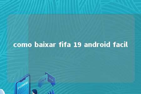 como baixar fifa 19 android facil