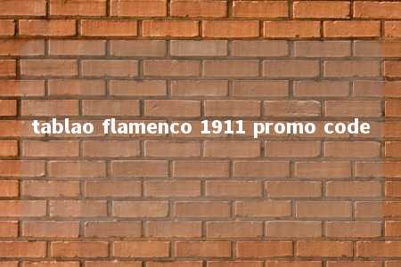 tablao flamenco 1911 promo code