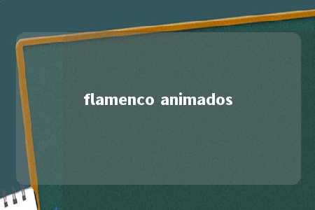 flamenco animados