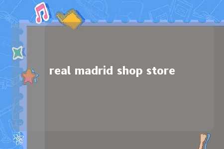 real madrid shop store