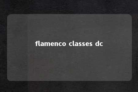 flamenco classes dc