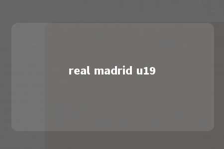 real madrid u19