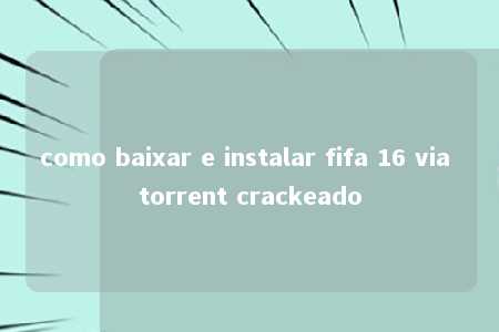 como baixar e instalar fifa 16 via torrent crackeado