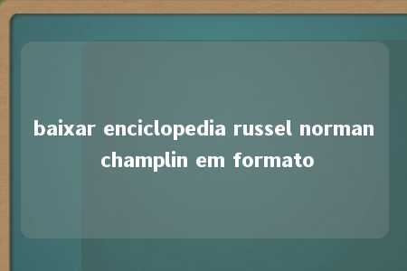 baixar enciclopedia russel norman champlin em formato