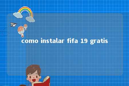 como instalar fifa 19 gratis